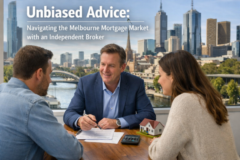 Unbiased Advice: Navigating the Melbourne Mortgage Market with an Independent Broker